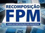 Municípios recebem nesta terça-feira (7) a recomposição do FPM referente à junho; confira os valores