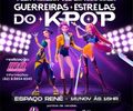 Pela primeira vez em Arapiraca: Guerreiras Estrelas do K-pop