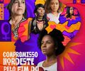 Consórcio Nordeste lança campanha regional em defesa da vida das mulheres