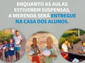 Cartaz nas redes sociais mostra "Enquanto as aulas estiveram suspensas a merenda será entregue na casa dos alunos