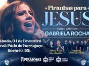 “Piranhas para Jesus” recebe a cantora gospel Gabriela Rocha em fevereiro