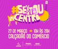 Sextou no Centro leva cultura e serviços de saúde ao Calçadão do Comércio