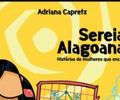  
A professora da UFAL, Adriana Capretz, transformou a sufragista, Almerinda Gama Farias,em uma  sereia alagoana encantada. Que legal!
