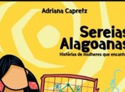  
A professora da UFAL, Adriana Capretz, transformou a sufragista, Almerinda Gama Farias,em uma  sereia alagoana encantada. Que legal!
