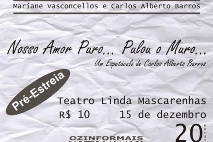 Espetáculo "Nosso Amor Puro... Pulou o Muro é exibido no Linda Mascarenhas