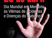 28 de abril: Dia Mundial em Memória das Vítimas de Acidentes e Doenças do Trabalho