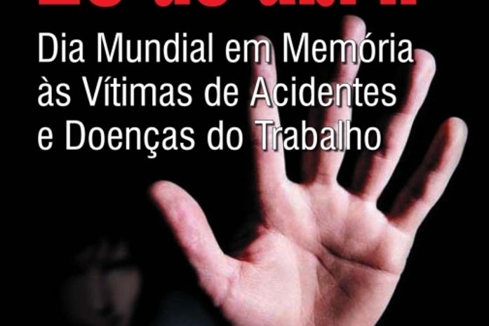 28 de abril: Dia Mundial em Memória das Vítimas de Acidentes e Doenças do Trabalho