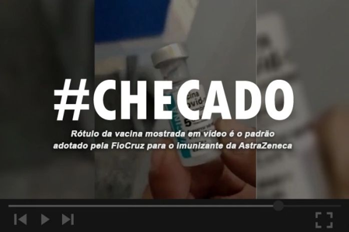 Checado: rótulo da vacina em vídeo é padrão adotado pela FioCruz para AstraZeneca