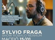 Robalo Nenhum de Sylvio Fraga: o show
