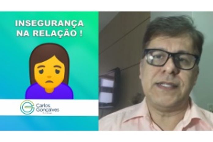Psicólogo Carlos Gonçalves aborda
 o tema: insegurança na relação
