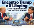 Encontro Trump/Xi Jinping:  o que tanto conversam? O que precisa ser acertado?