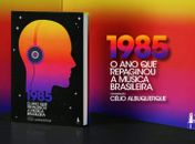 1985 - O ano que repaginou a música brasileira