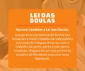 Iniciativa pioneira da deputada, Jó Pereira, sancionada pelo governador, Renan Filho, a Lei das Doulas vira Lei Nacional, no Governo de Lula. Bem bacana! 