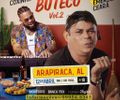 O Buteco vai invadir Arapiraca!! Uma mesa de bar, dois microfones e zero filtro