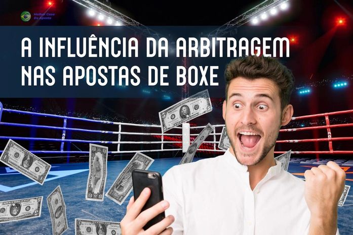 A Influência da Arbitragem nas Apostas de Boxe