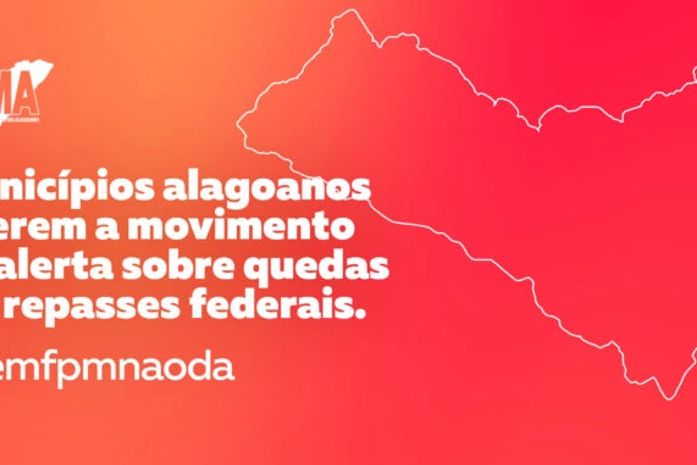 Municípios alagoanos aderem a movimento de alerta sobre quedas em repasses federais