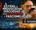 A estéril e provocativa discussão sobre comunismo e facismo 