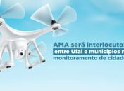 AMA será interlocutora entre Ufal e municípios no monitoramento de cidades 