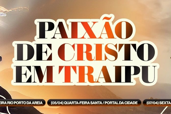 Prefeitura de Traipu realiza encenação da Paixão de Cristo nos dias 03, 05 e 07 de abril