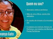 ‘Vivo em uma comunidade , onde o poder paralelo é predominante, e  nossa luta  é para que as   pretas periféricas, se emancipem. Para além das  cestas básicas.’- afirma Vania Gatto