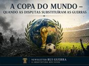A Copa do Mundo - Quando as disputas substituem as guerras 