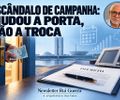 Escândalo de campanha: mudou a porta, não a troca