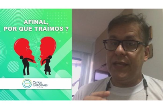 Psicólogo Carlos Gonçalves aborda o tema; afinal,por que traímos ?