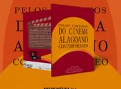 Pelos caminhos do cinema alagoano contemporâneo: livro destaca diversidade e memória do audiovisual em Alagoas