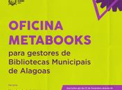 Sistema Estadual de Bibliotecas Públicas abre inscrições para Oficina de Metabooks para gestores alagoanos