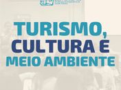 Um casamento indissolúvel: Turismo, Cultura e Meio Ambiente