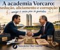 A Academia Vorcaro: Sedução, Aliciamento e Corrupção 