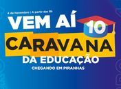 Piranhas sediará Caravana da Educação nesta quinta-feira (04)

