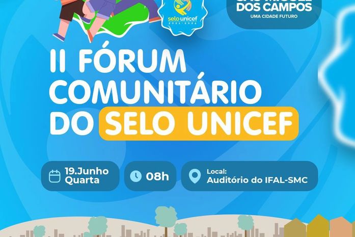 São Miguel dos Campos realiza na próxima quarta-feira (19) o II Fórum Comunitário do Selo Unicef

