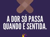 A dor só passa quando é sentida