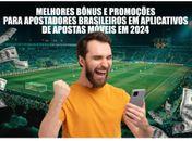 Melhores bônus e promoções para apostadores brasileiros em aplicativos de apostas móveis em 2024
