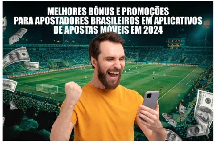 Apostas no Brasil ⚽️ Ótimos Bônus e Ofertas 2024