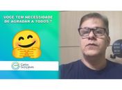 Psicólogo Carlos Gonçalves aborda : você tem necessidade de agradar a todos ?