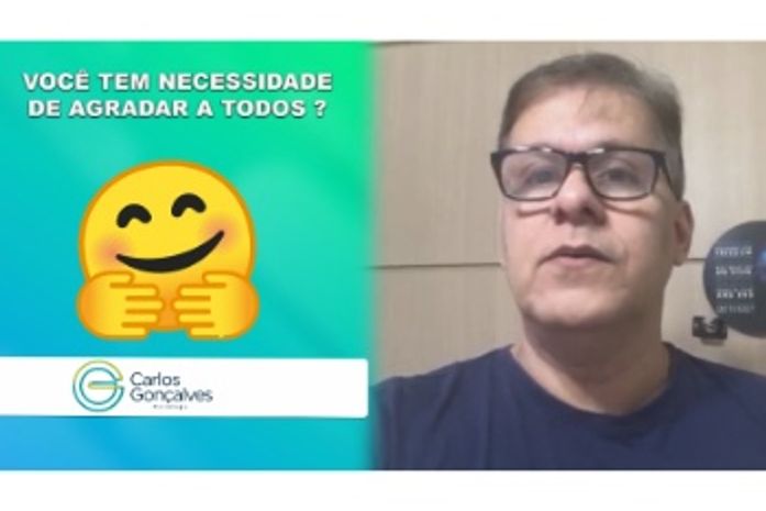 Psicólogo Carlos Gonçalves aborda : você tem necessidade de agradar a todos ?
