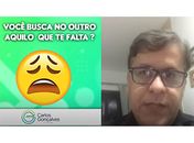 Psicólogo Carlos Gonçalves aborda : você busca no outro aquilo que te falta ?