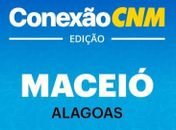 Maceió recebe nova edição do projeto Conexão CNM