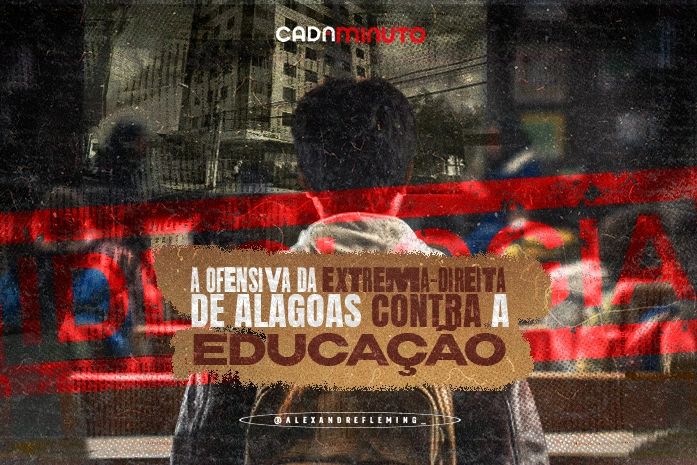 A ofensiva da extrema-direita de Alagoas contra a educação