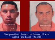 Tharlyson Deivide Rosendo 27 anos e Afranio Faras Lopes 39 anos