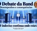  O Debate da Band: desempenhos e consequências