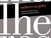 O livro "Mulheres no Poder" recupera a memória  de sufragistas e feministas brasileiras e a participação do Instituto Raízes de Áfricas, em Alagoas, na luta contra o racismo.