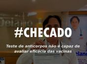 Teste de anticorpos não serve para avaliar eficácia das vacinas