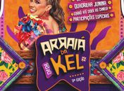 Cantora Kel Monalisa realiza a 11ª edição do Arraiá da Kel no dia 24 de maio

