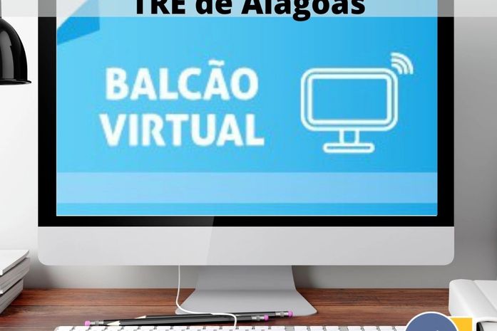 Conheça o Balcão Virtual do TRE de Alagoas