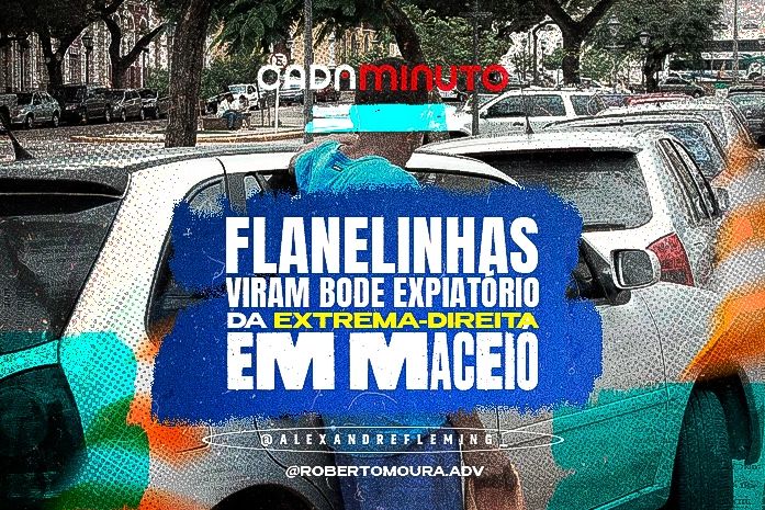 Flanelinhas viram bode expiatório da Extrema-Direita em Maceió
