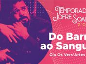 Teatro Jofre Soares recebe espetáculo “Do Barro ao Sangue”
