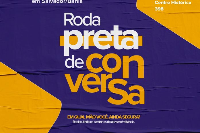 "Em Qual Mão Você Ainda, Segura?" É tema de Roda Preta de Conversa, em Salvador,Bahia.
